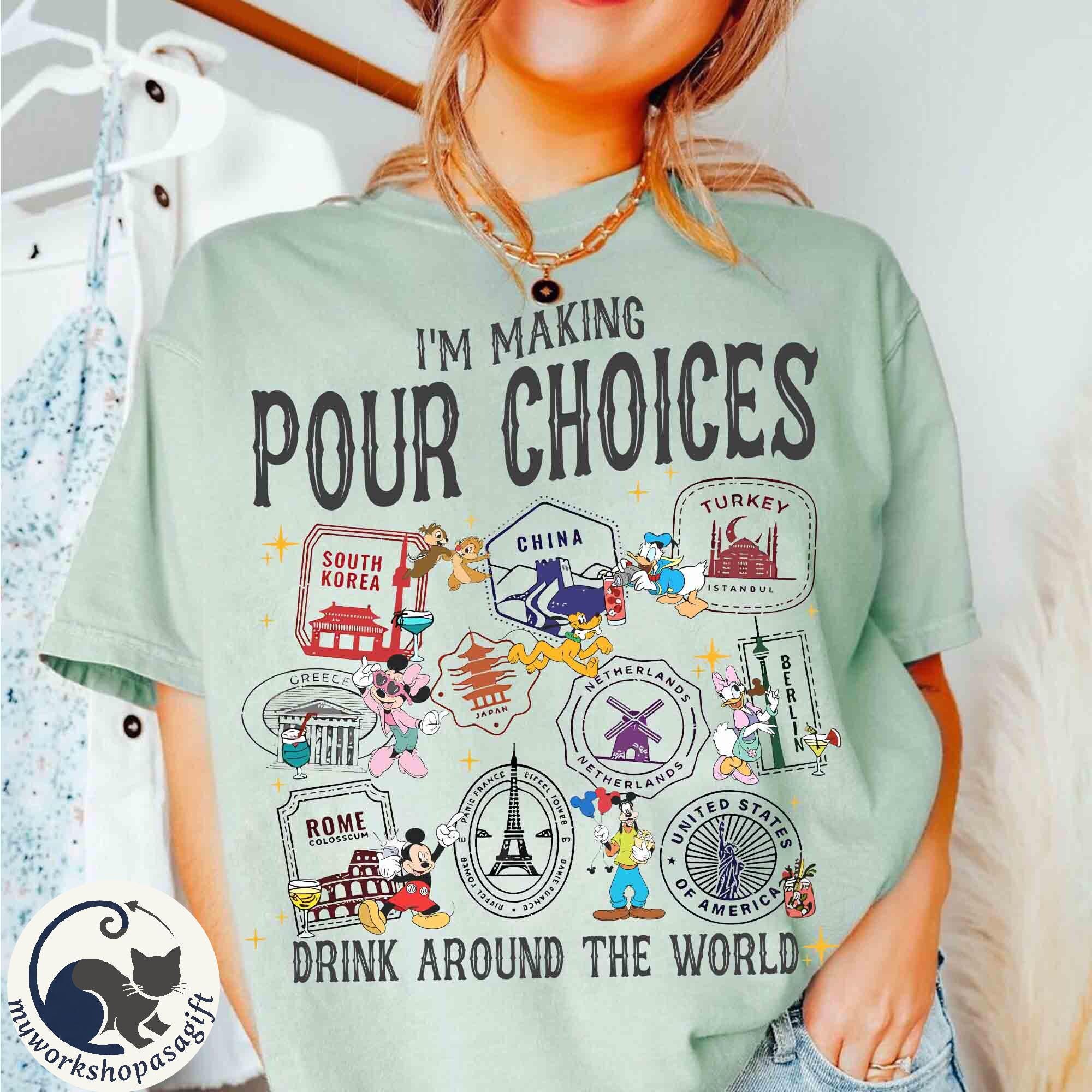 Disney Epcot Mickey & Friends I'm Making Pour Choices Drink Around The World Shirt, WDW Family Matching 2025 Trip Tee, Drinking Team Shirts