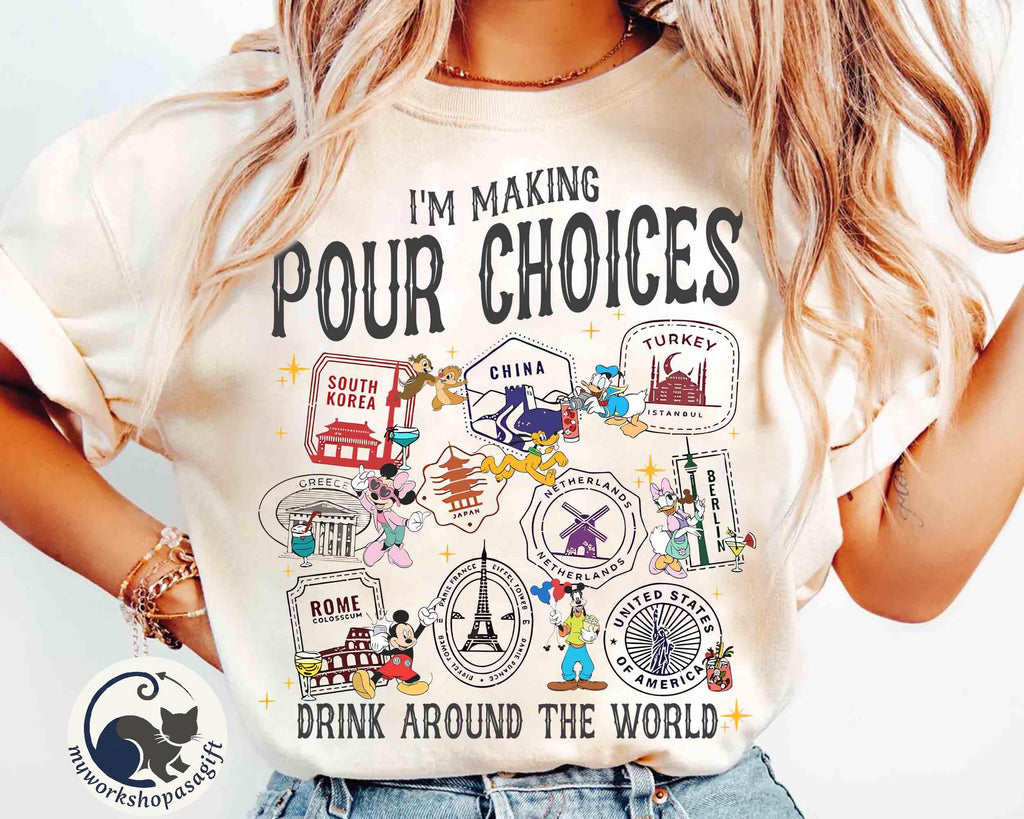 Disney Epcot Mickey & Friends I'm Making Pour Choices Drink Around The World Shirt, WDW Family Matching 2025 Trip Tee, Drinking Team Shirts