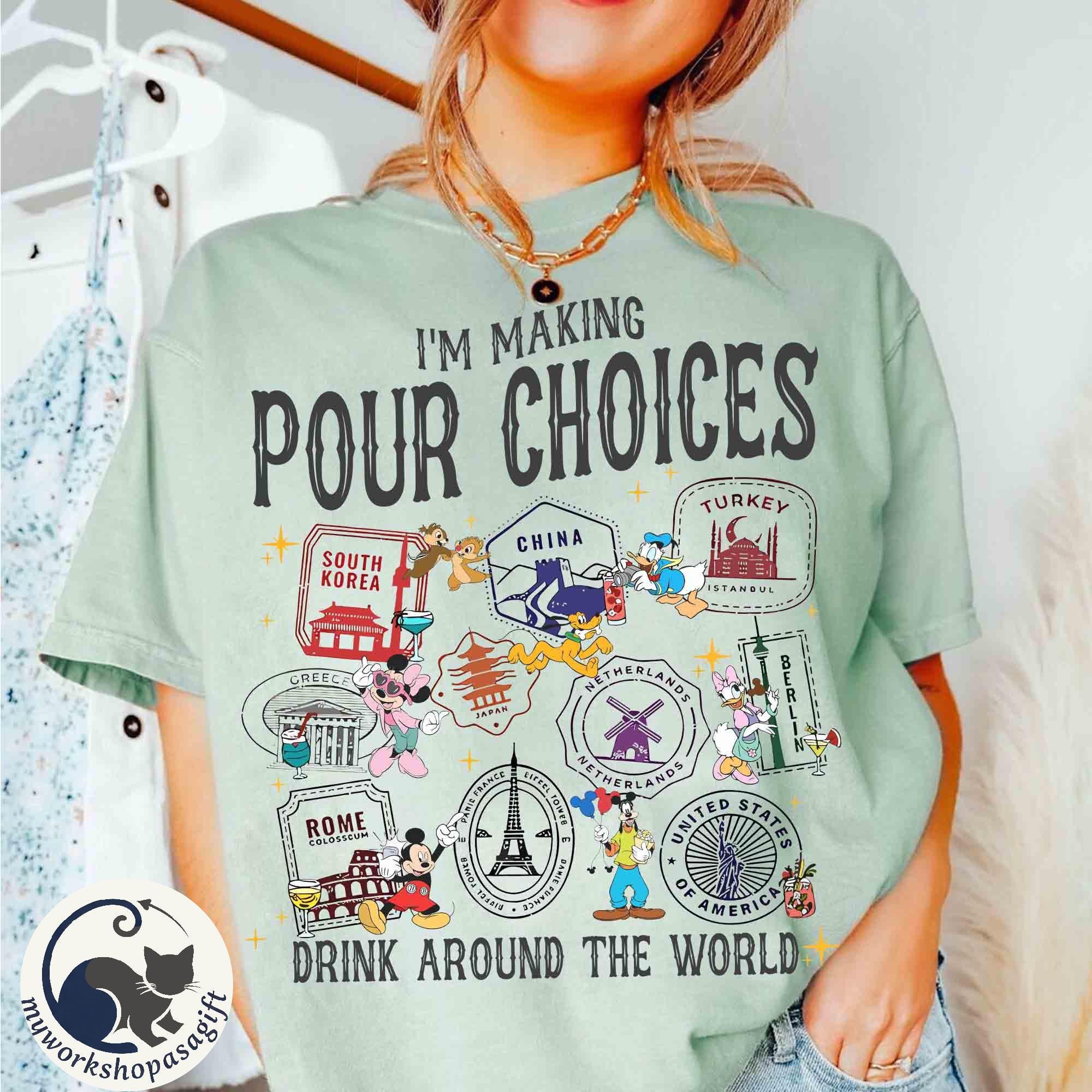 Disney Epcot Mickey & Friends I'm Making Pour Choices Drink Around The World Shirt, WDW Family Matching 2025 Trip Tee, Drinking Team Shirts