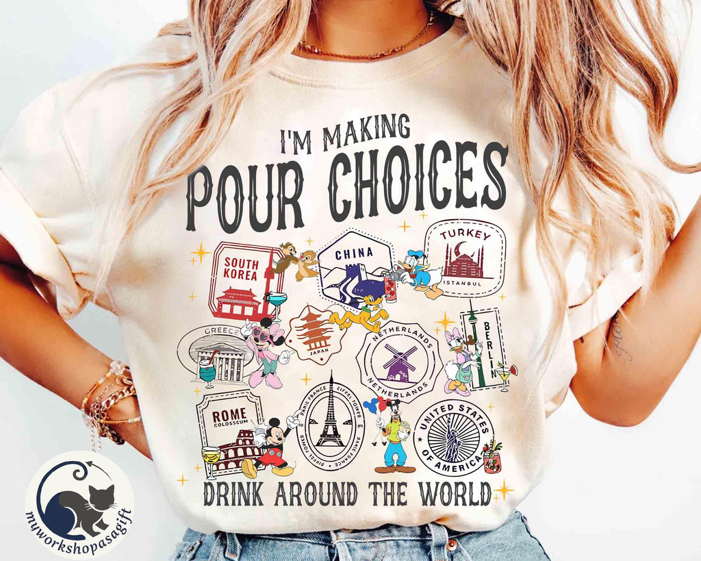 Disney Epcot Mickey & Friends I'm Making Pour Choices Drink Around The World Shirt, WDW Family Matching 2025 Trip Tee, Drinking Team Shirts
