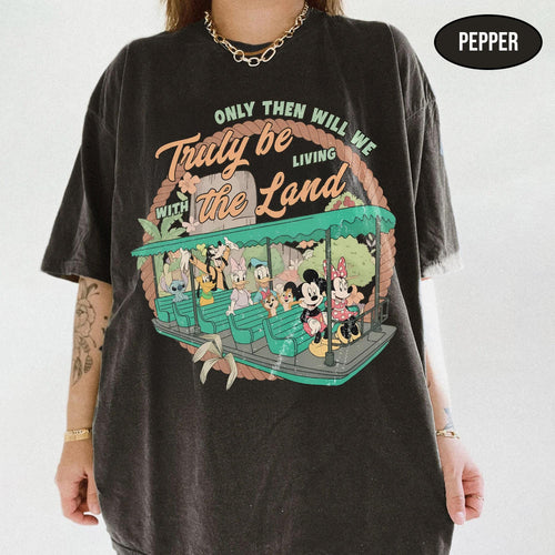 Comfort Colors Only Then Will We Truly Be Living With The Land Mickey & Friends Shirt, Disney EPCOT Ride Tee, Living With The Land Shirt