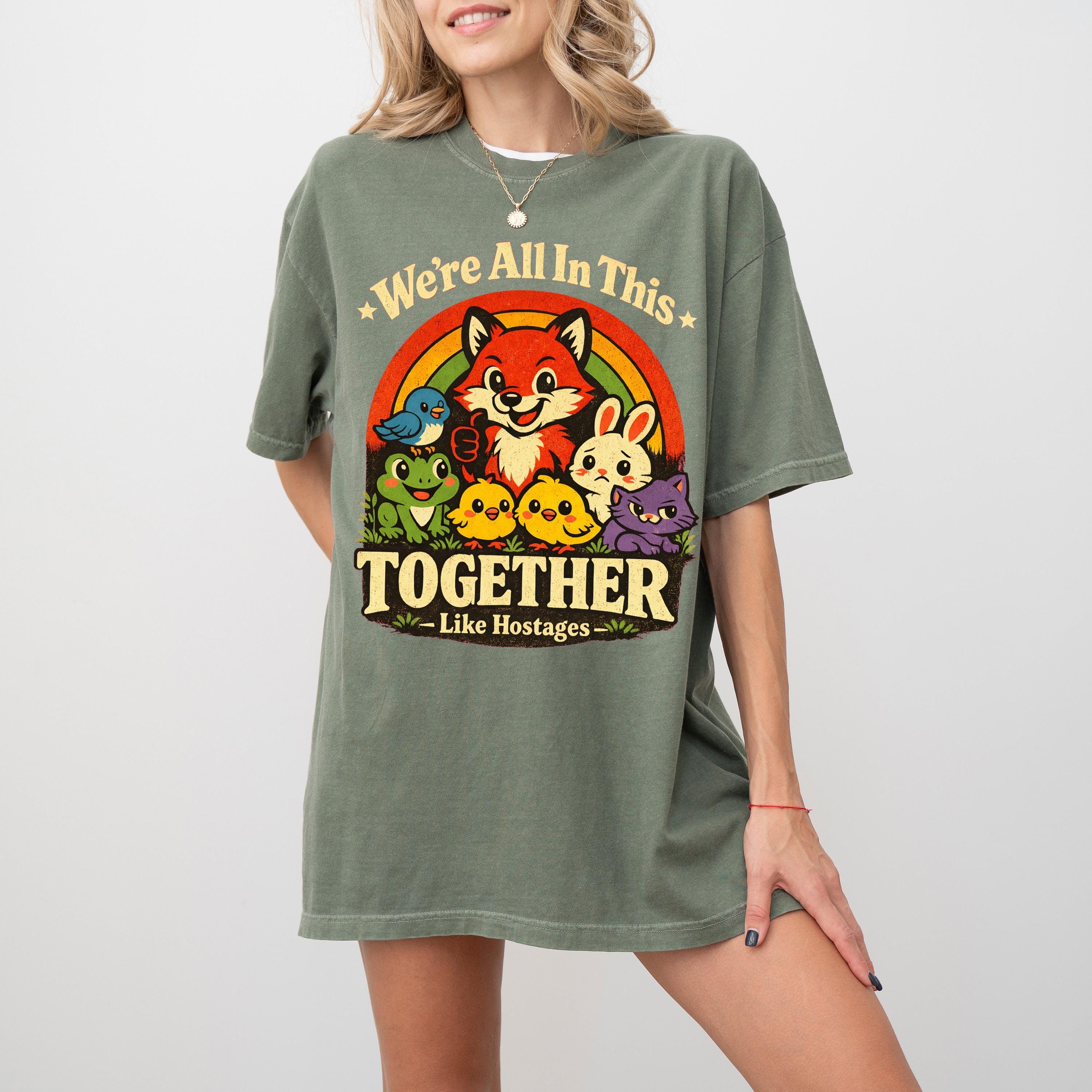 We're All In This Together T-shirt, Like Hostages Tee, Funny Dark Humor Shirt, Retro Cartoon Sweater, Sarcastic Quote Top, Viral Meme Outfit