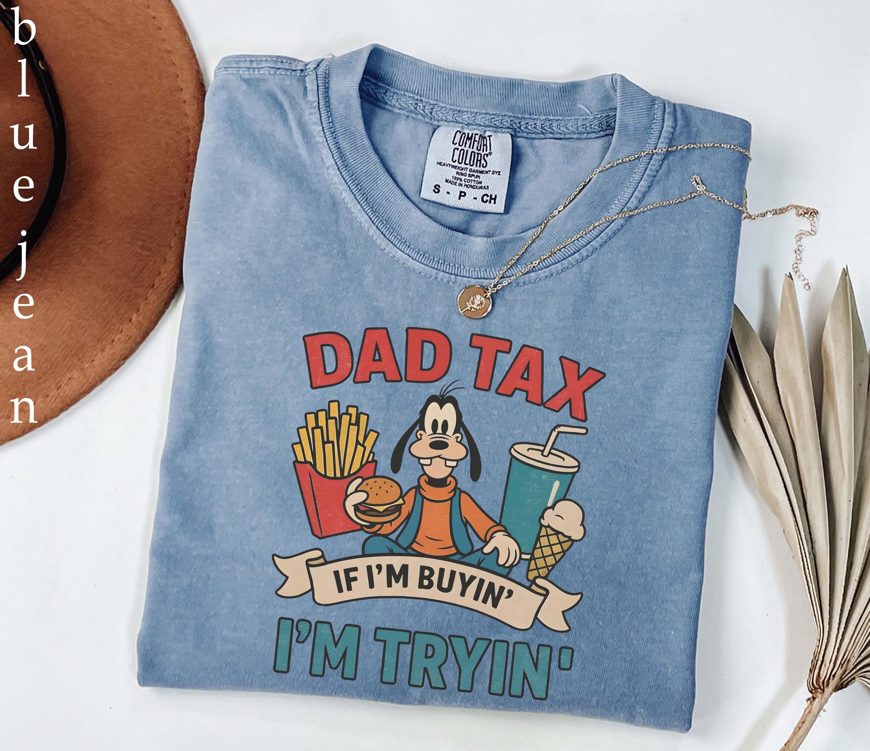 Dad Tax Goofy Shirt, Funny Disney Dad Gift, Comfort Colors® If I'm Buyin' I'm Tryin' Tee, Retro Father's Day Shirt, Goofy Movie Dad Tee
