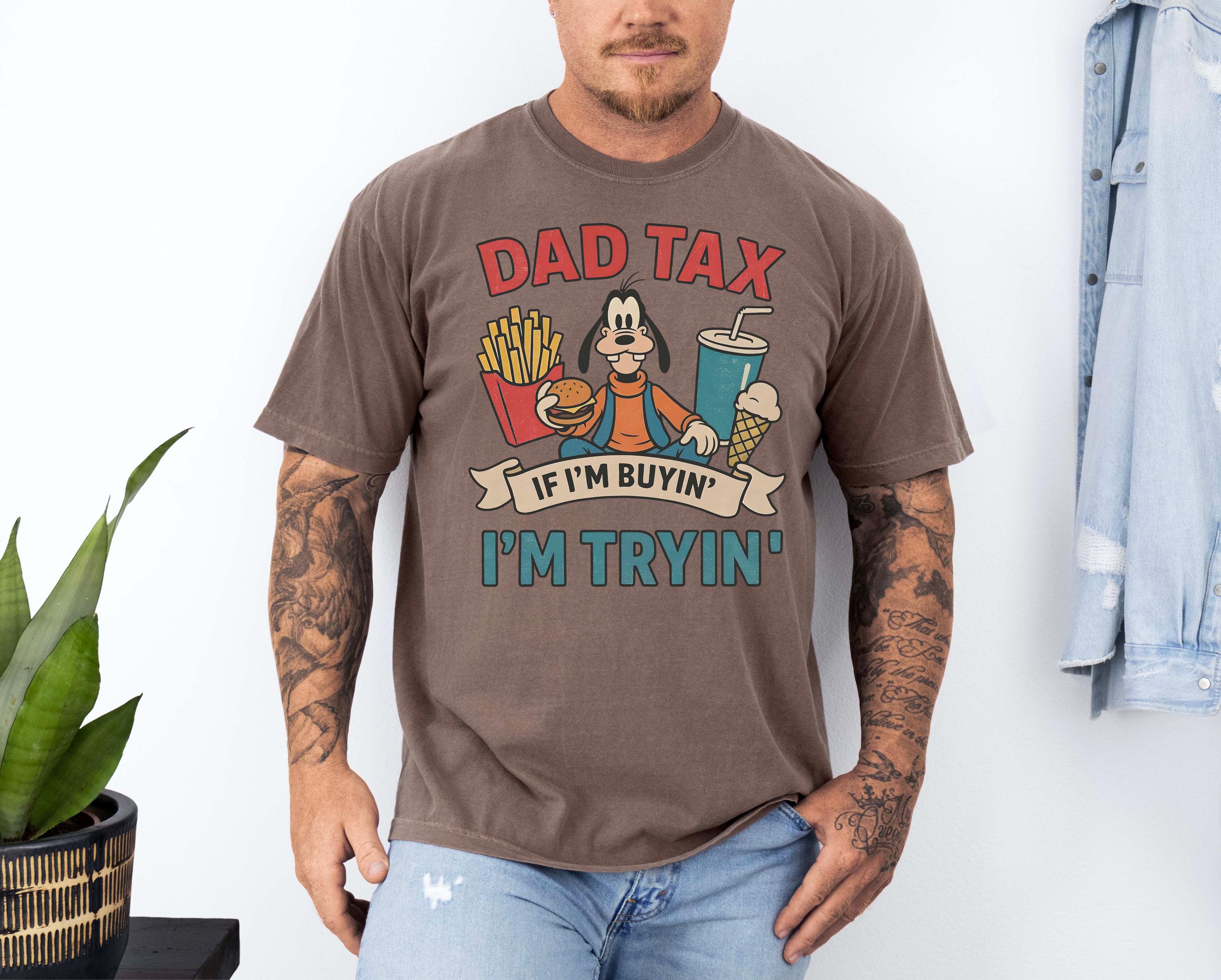 Dad Tax Goofy Shirt, Funny Disney Dad Gift, Comfort Colors® If I'm Buyin' I'm Tryin' Tee, Retro Father's Day Shirt, Goofy Movie Dad Tee