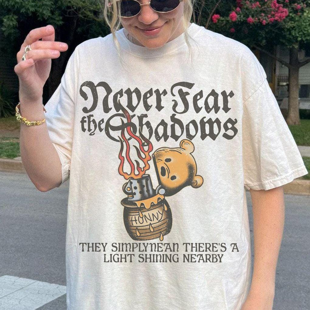 Never Fear the Shadows Shirt, Vintage Pooh Bear Hunny Graphic Tee, Cute Motivational Quote Shirt, Aesthetic Disney Inspired Gift For Her New